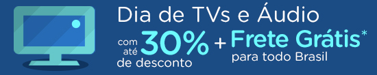 Hoje é dia de TV com até 30% de DESCONTO!!!